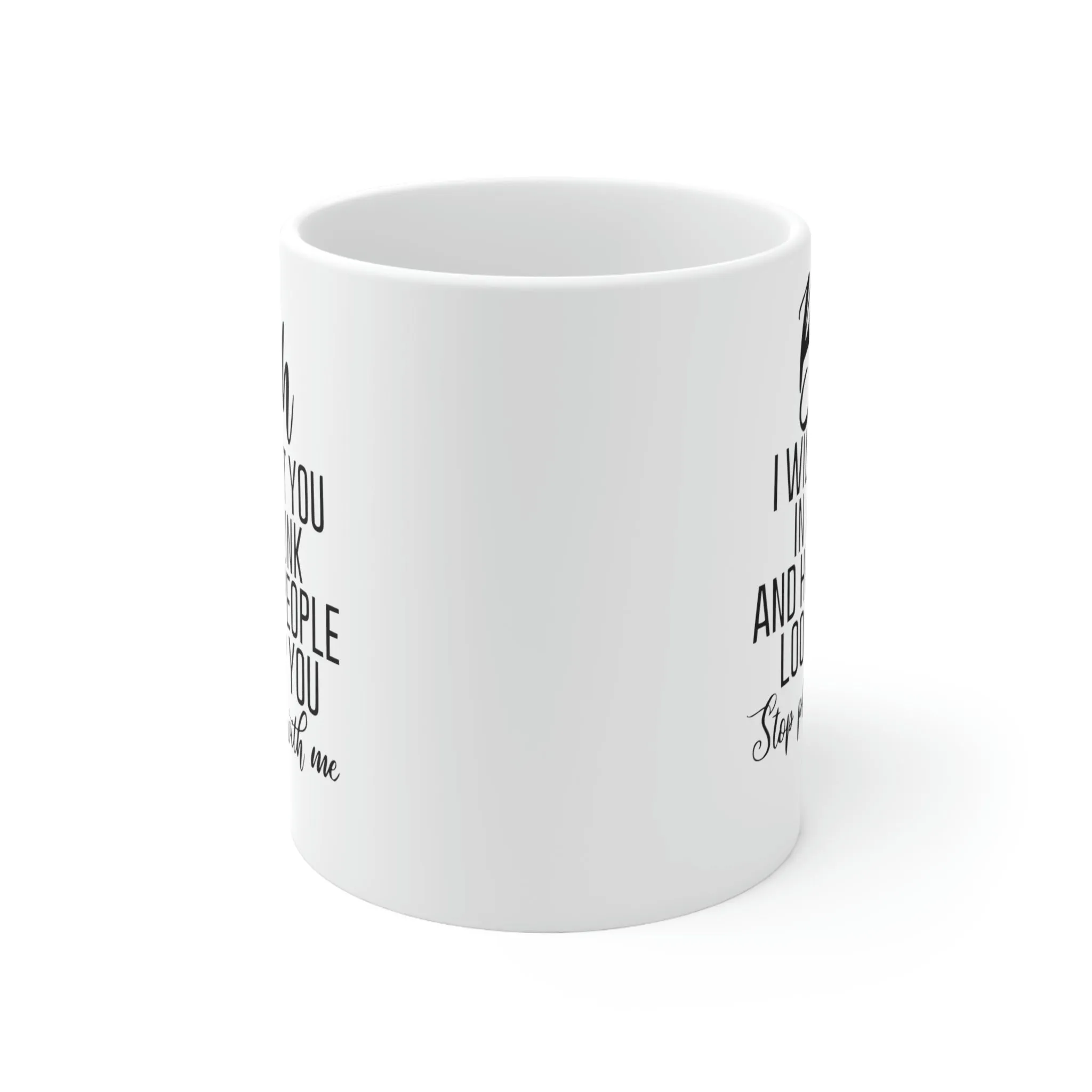 Bitch I will put you in a trunk and  -Ceramic Mug 11oz