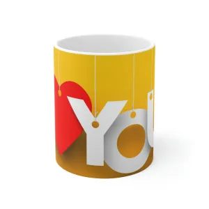 I Love You -Ceramic Mug 11oz