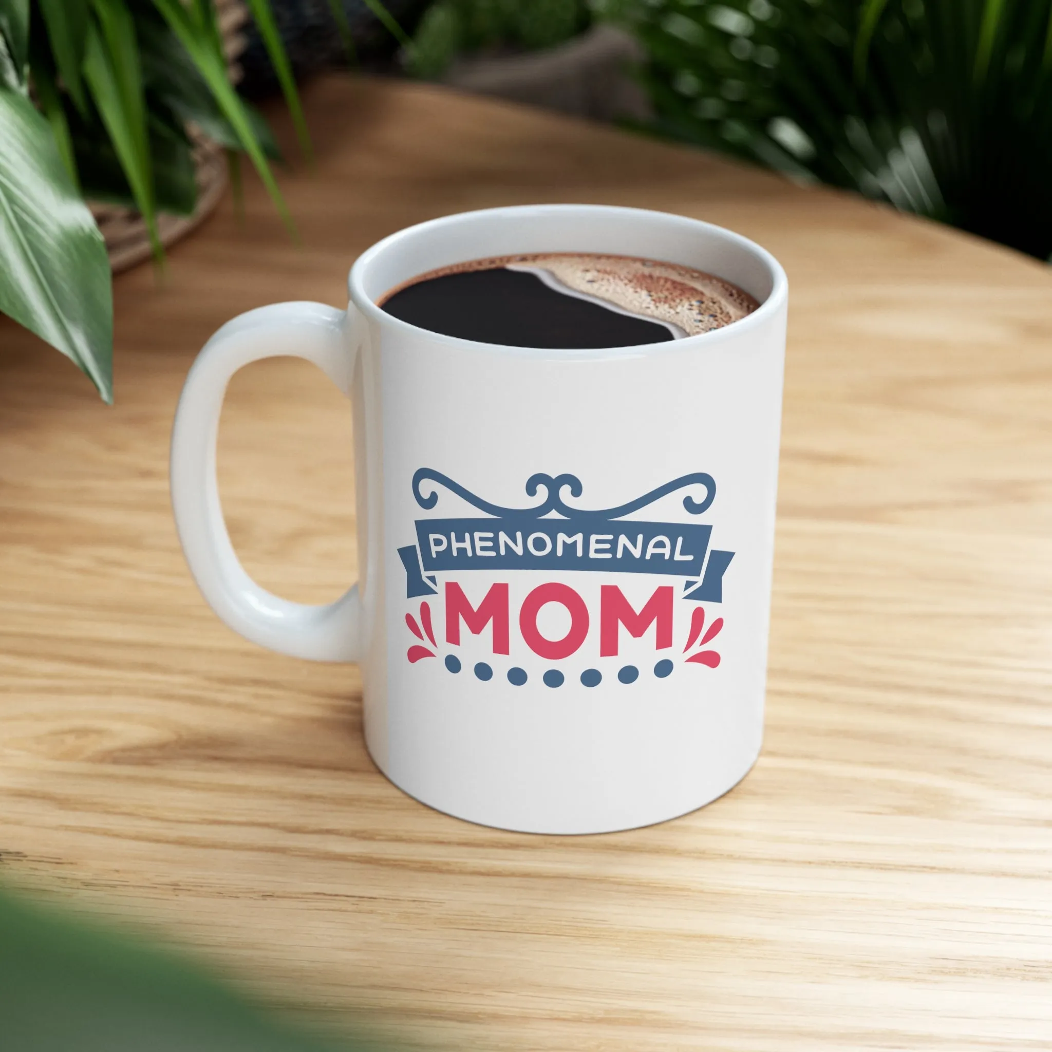 Phenomenal Mom -Ceramic Mug 11oz