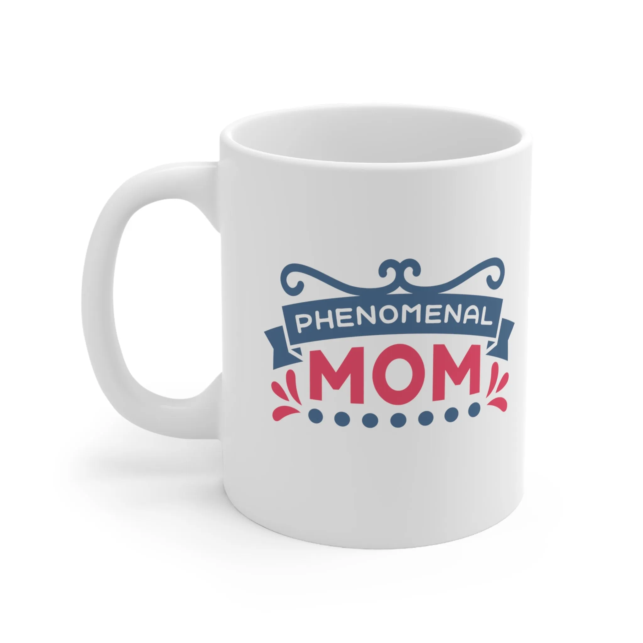 Phenomenal Mom -Ceramic Mug 11oz