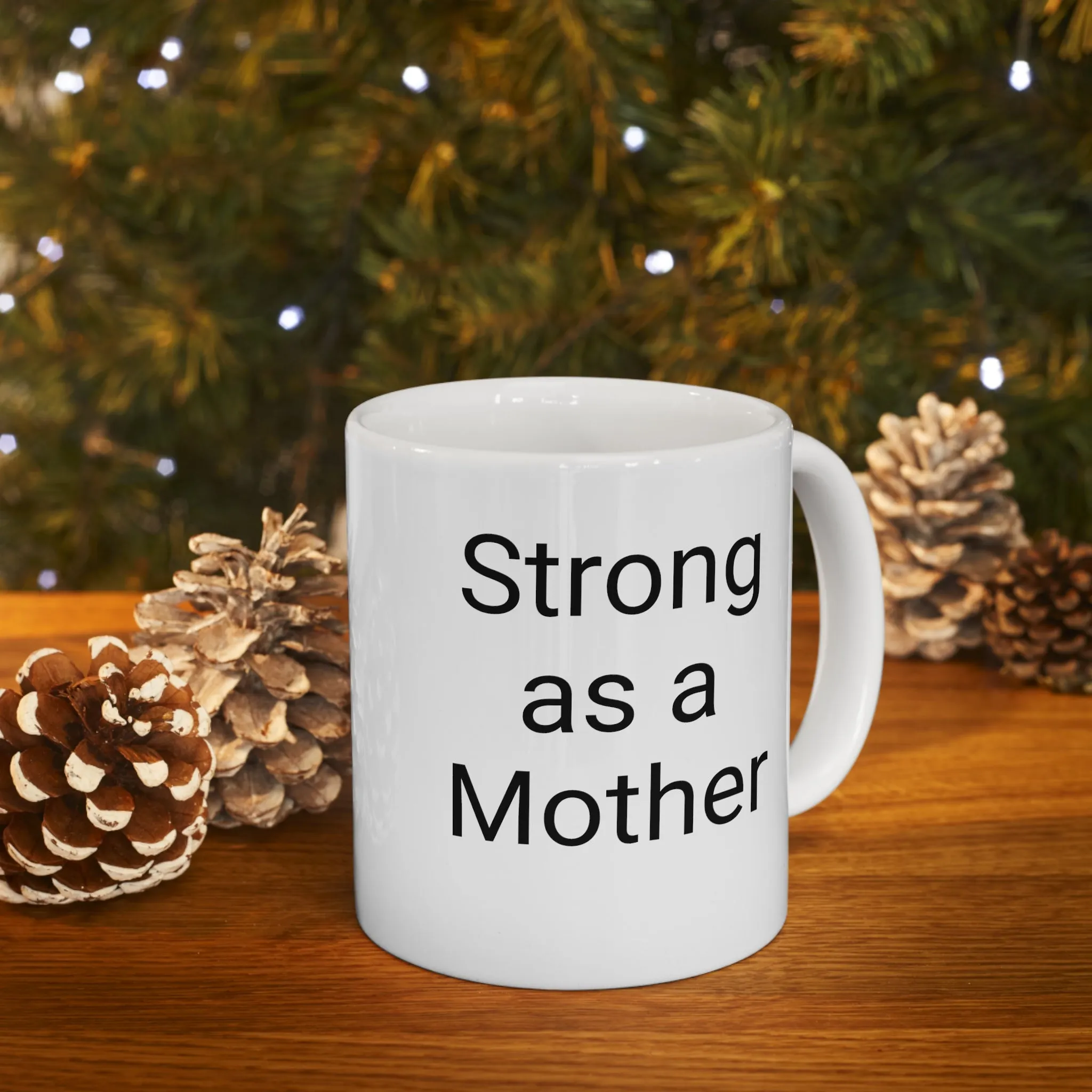 Strong as a Mother - Mothers Day- Ceramic Mug 11oz