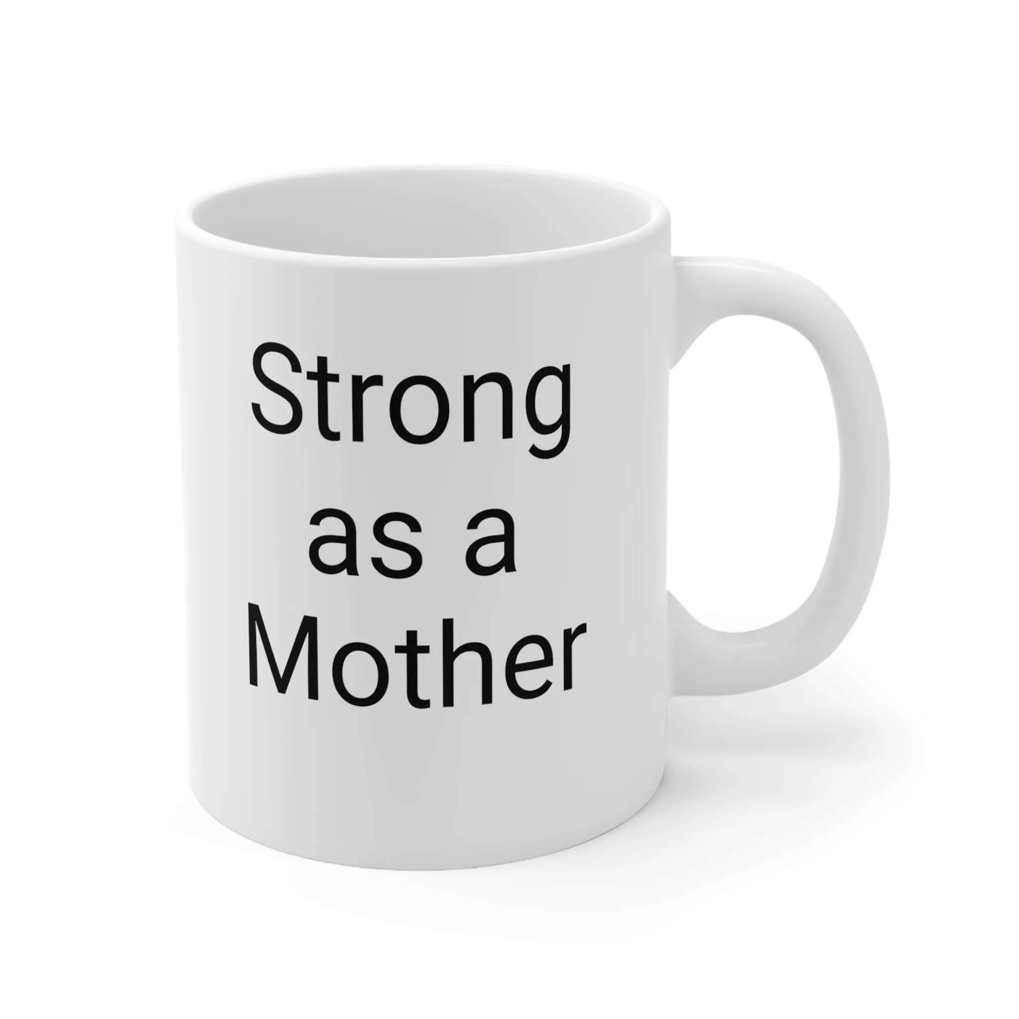 Strong as a Mother - Mothers Day- Ceramic Mug 11oz