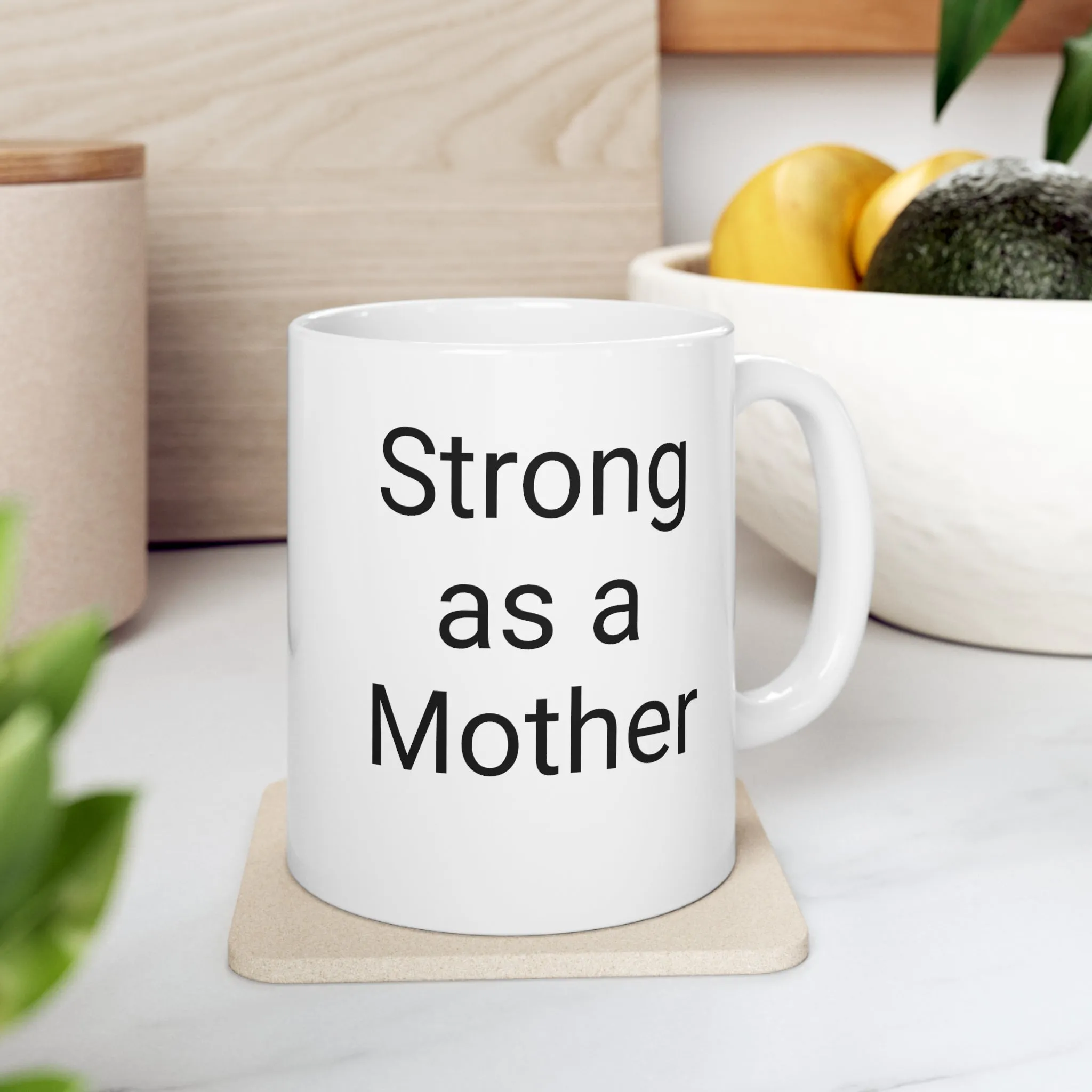 Strong as a Mother - Mothers Day- Ceramic Mug 11oz