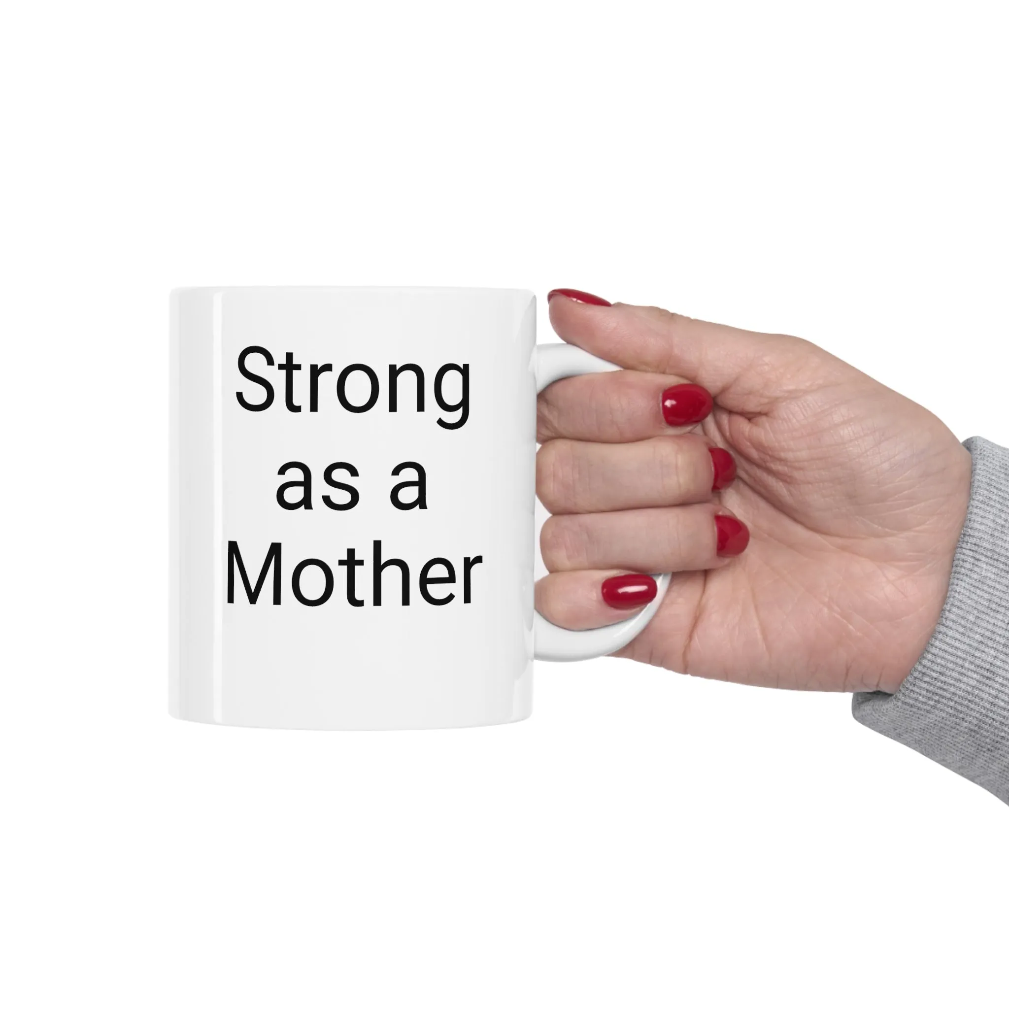 Strong as a Mother - Mothers Day- Ceramic Mug 11oz