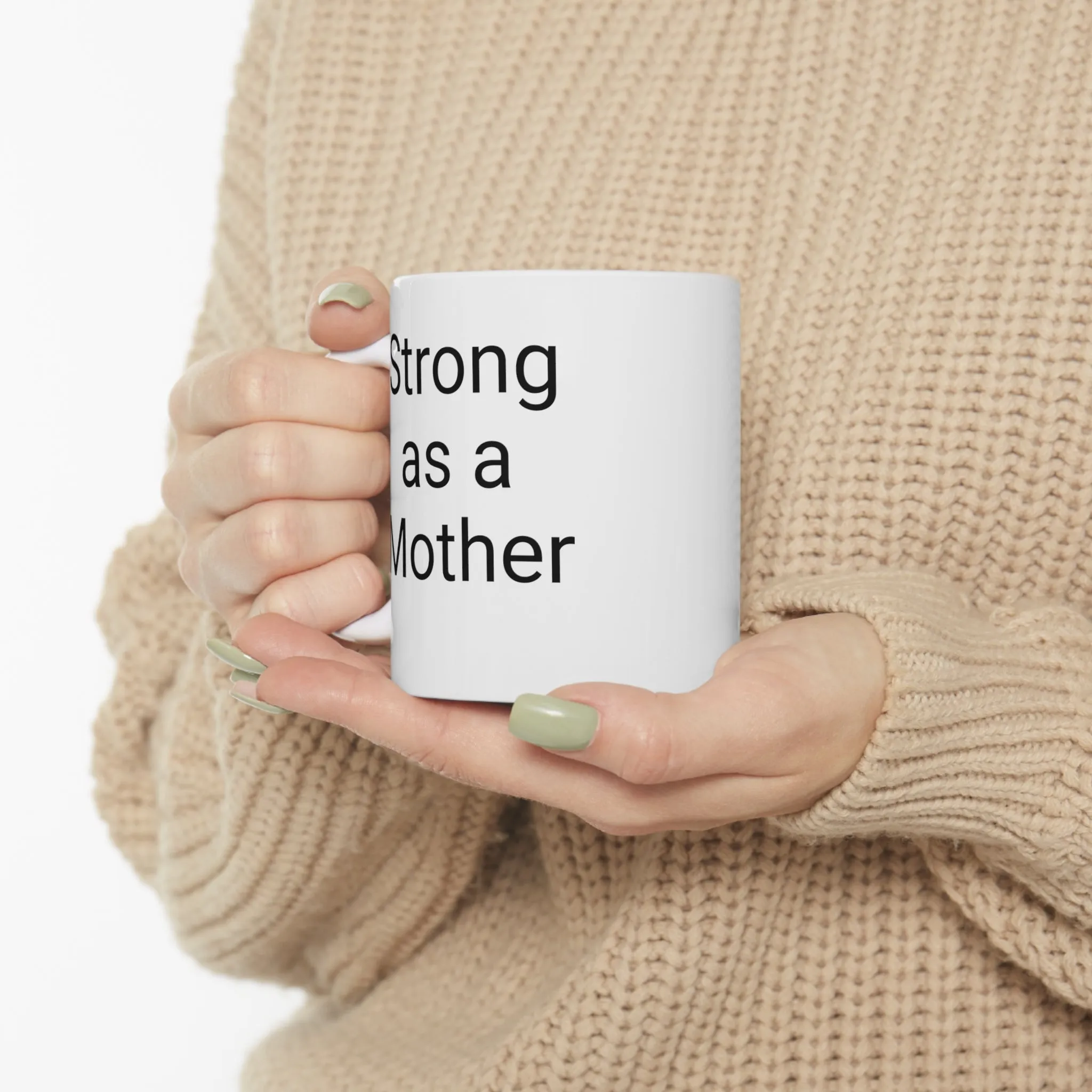 Strong as a Mother - Mothers Day- Ceramic Mug 11oz