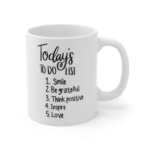 Todays to do list -Ceramic Mug 11oz